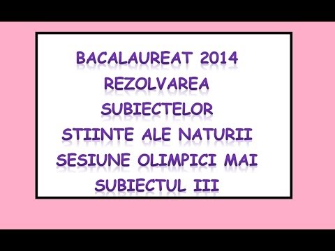 BACALAUREAT 2014 Subiecte REZOLVATE Stiinte ale Naturii sesiune olimpici mai III