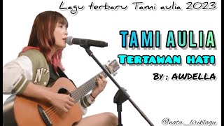 Download lagu Tertawan Hati - Awdella | Cover Tami Aulia (Lirik Lagu) mp3