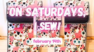 On Saturdays, I Sew! February 14th - Doing what I LOVE: creating!