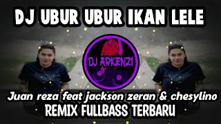 Download lagu DJ UBUR UBUR IKAN LELE REMIX || JUAN REZA FT JACKSON ZERAN & CHESYLINO mp3