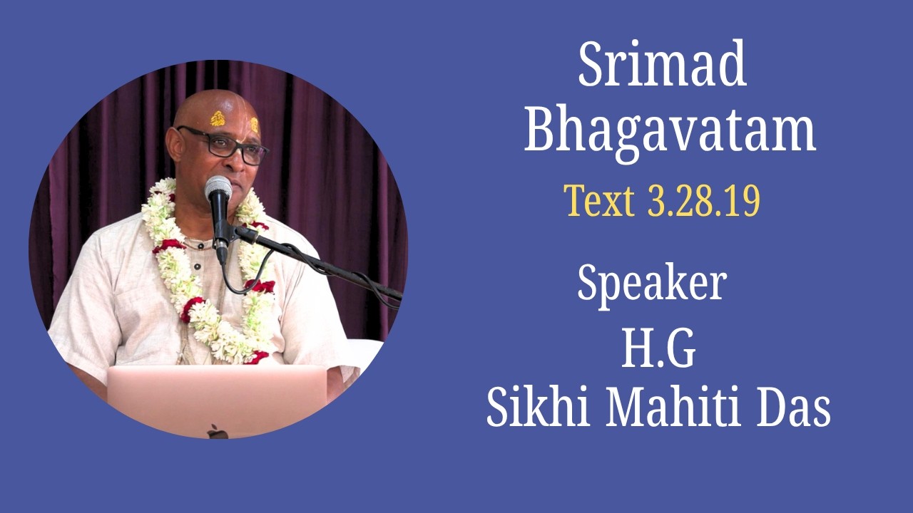 Srimad Bhagavatam Text 3/28/19 Speaker - H.G Sikhi Mahiti Das