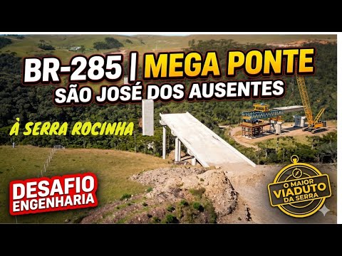 MEGAPONTE EM OBRAS NA BR285 ROCINHA S JOSÉ DOS AUSENTES RS