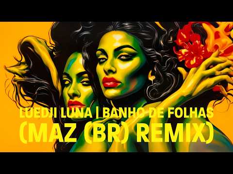 LUEDJI LUNA | BANHO DE FOLHAS (MAZ (BR) REMIX) | PAPADU'S surRIHL VISUAL RETOUCH