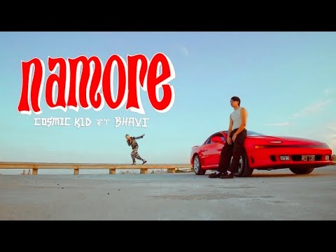 COSMIC KID ft. BHAVI - 'NAMORE'