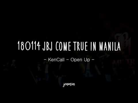 180114 JBJ COME TRUE MANILA - KENCALL - OPEN UP