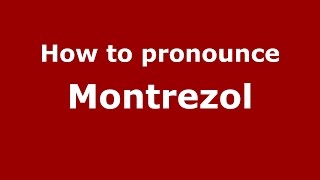 How to pronounce Montrezol