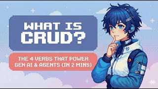 What is CRUD? The 4 Verbs That Power Gen AI &  Agents (in 2 mins)