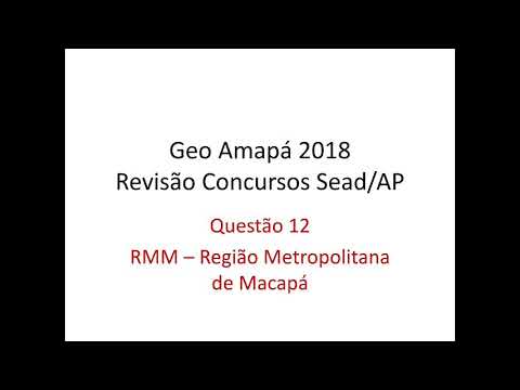 12. Região Metropolitana de Macapá / RMM - Revisão Final Concursos SEAD/AP 2018