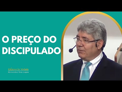 O PREÇO DO DISCIPULADO - Hernandes Dias Lopes