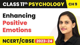 Enhancing Positive Emotions - Motivation and Emotion | Class 11 Psychology Chapter 9 | CBSE 2024-25