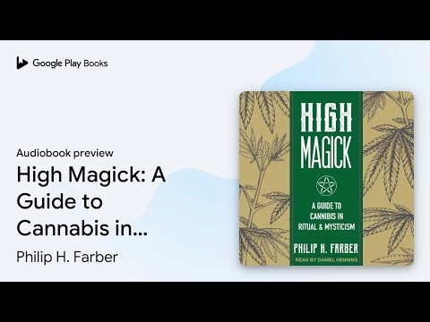 High Magick: A Guide to Cannabis in Ritual &… by Philip H. Farber · Audiobook preview