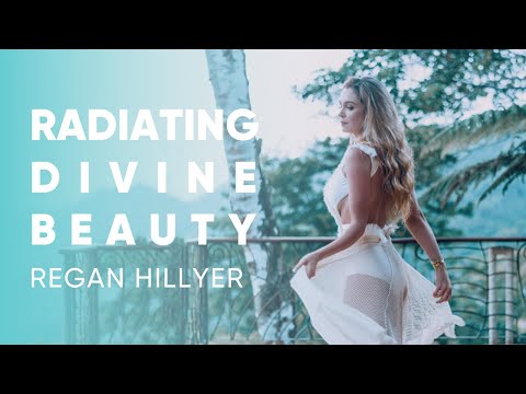 Regan Hillyer - Radiating Divine Beauty