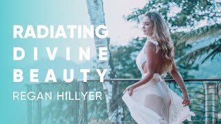Regan Hillyer - Radiating Divine Beauty