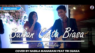 Download lagu BUKAN CINTA BIASA - SITI NURHALIZA (LIRIK) COVER BY NABILA MAHARANI FEAT TRI SUAKA mp3
