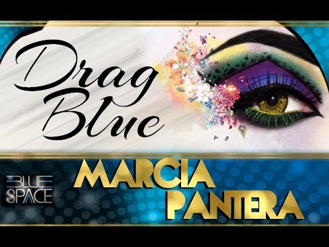 Blue Space Oficial - Concurso Drag Blue - Marcia Pantera - 06.09.16