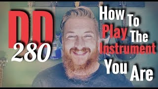 How To Play The Instrument You Are - Daily DEVO 280
