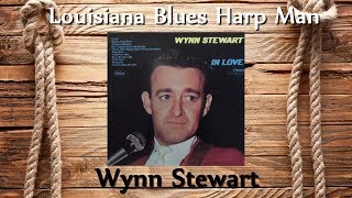 Wynn Stewart - Louisiana Blues Harp Man