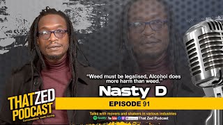 |TZP Ep91| Nasty D on making weed legal in Zambia; His place in Zambian music history; business; etc