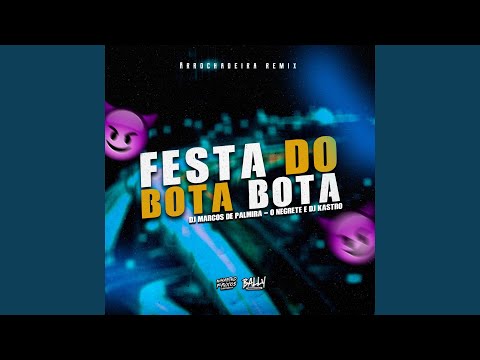 É a Festa do Bota Bota (Arrochadeira Remix)