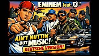 Eminem Deutsch - Ain’t Nuttin’ but Music (ft. D12) German