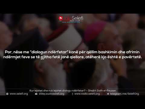Kur lejohet dhe nuk lejohet dialogu ndërfetar? – Shejkh Salih el-Feuzan