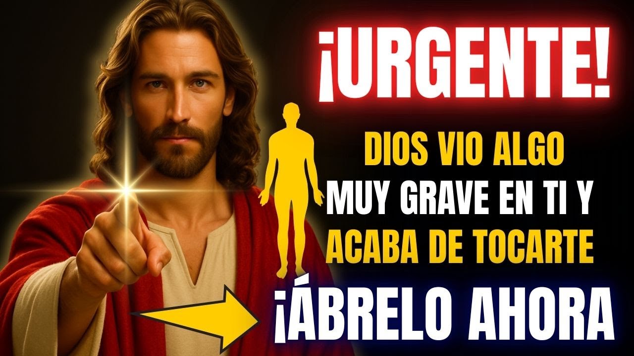 ¡URGENTE! DIOS VIO ALGO MUY GRAVE EN TI Y ACABA DE TOCARTE