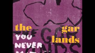 The Garlands / You Never Notice Me