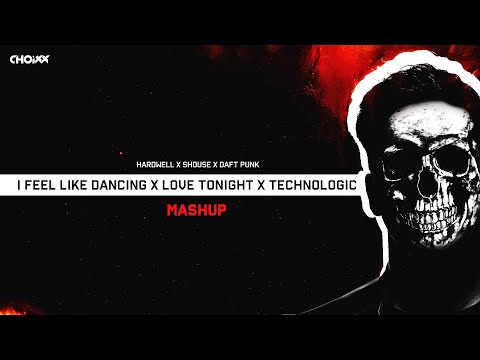 I FEEL LIKE DANCING X Love Tonight X Technologic (CHOIXX Mashup) - Hardwell, Shouse & Daft Punk