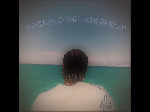 Seruksessions - Ahead of myself (Lyric video)