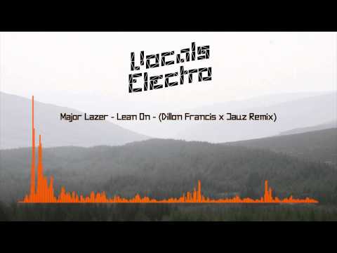 Major Lazer (feat. MØ & DJ Snake)  - Lean On (Dillon Francis x Jauz Remix)