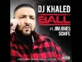 dj khaled ft jim jones schife ball