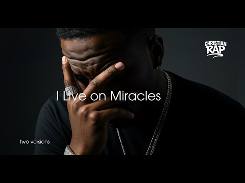 I Live on Miracles - two versions