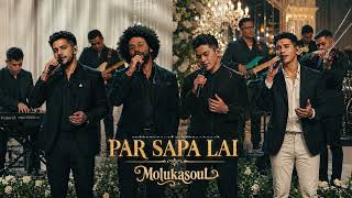 Download lagu PAR SAPA LAI  – MOLUKASOUL (Versi Soulful Jazz) mp3