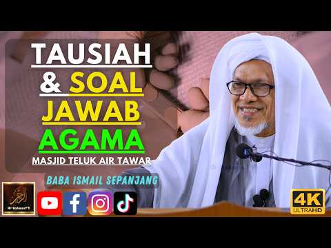 Baba Ismail Sepanjang - TAUSIAH & SOAL JAWAB AGAMA - Masjid Teluk Air Tawar