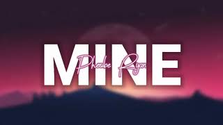 Phoebe Ryan - Mine (Lyrics)