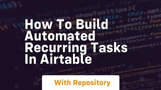 How to build automated recurring tasks in airtable