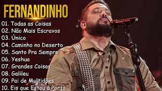 Download lagu Fernandinho 2025 – Louvores Que Tocam o Coração | Todas as Coisas, Não Mais Escravos e Mais mp3