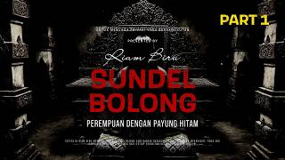 Download lagu SUNDEL BOLONG PART 1 - PEREMPUAN DENGAN PAYUNG HITAM | EP671 - Riam Biru mp3