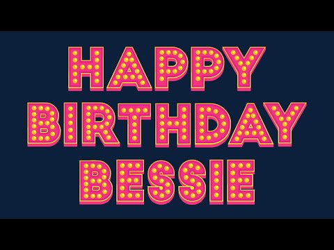 Happy Birthday Bessie