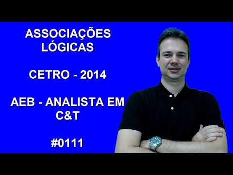 0111 - CETRO - 2014 - AEB - ASSOCIAÇÕES LÓGICAS (www.gurudamatematica.com.br)
