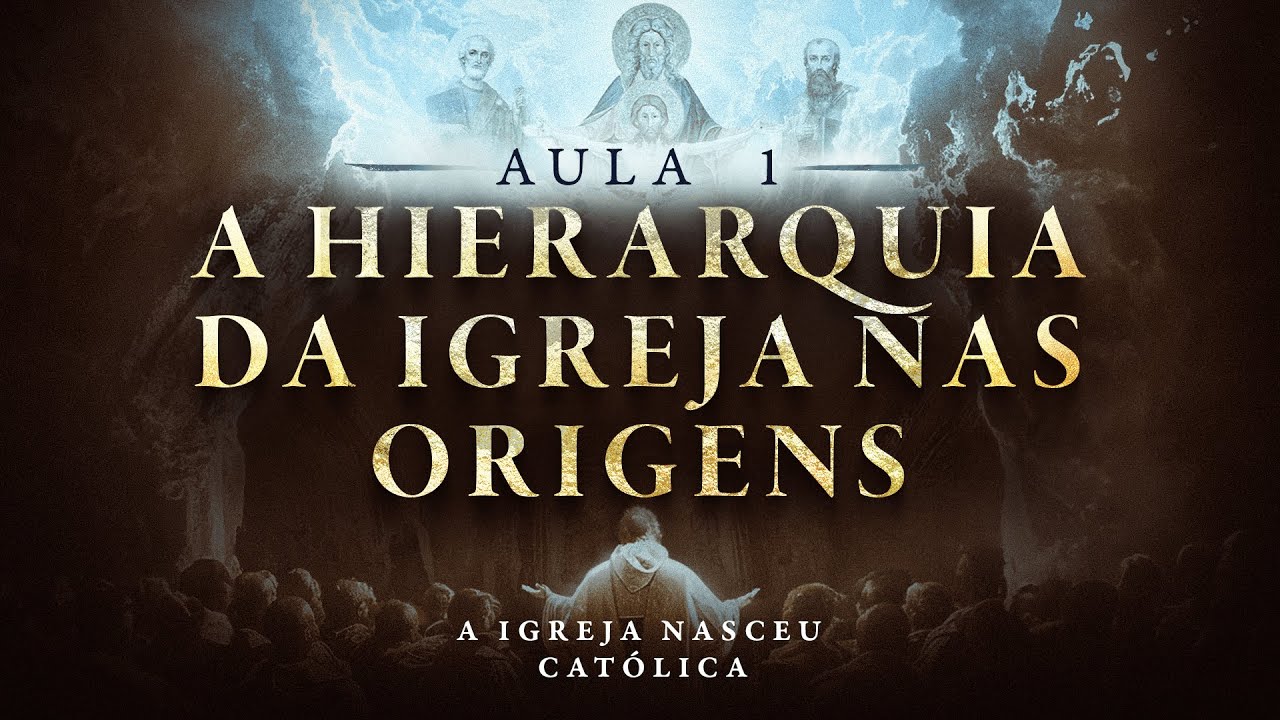 A HIERARQUIA DA IGREJA NAS ORIGENS | A Igreja Nasceu Católica #1