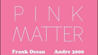 Download lagu Pink Matter - Frank Ocean mp3 Download lagu Pink Matter - Frank Ocean mp3