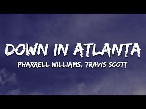 Pharrell Williams & Travis Scott - Down In Atlanta (Lyrics)