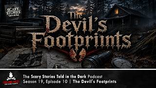 "The Devil's Footprints" S19E10 💀 Scary Stories Told in the Dark (Horror Podcast)