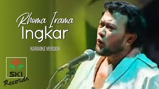 Download lagu Rhoma Irama - Ingkar (Karaoke Version) mp3
