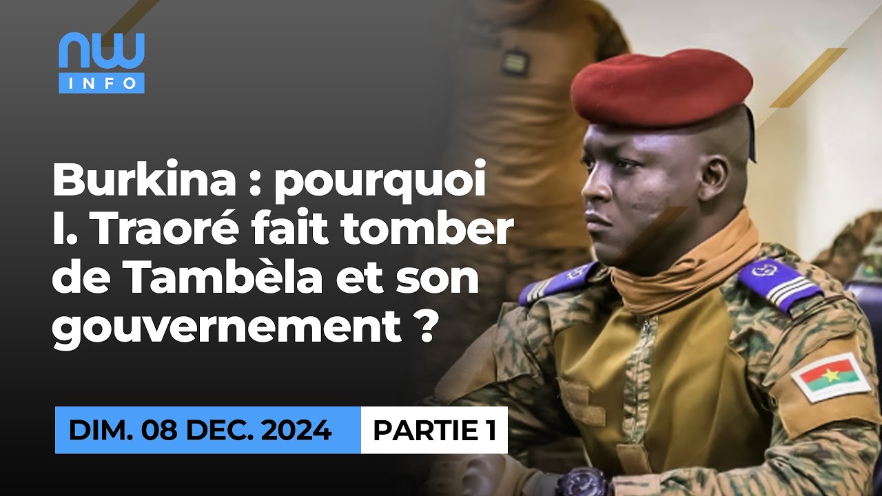 Burkina : pourquoi I. Traoré fait tomber de Tambèla et son gouvernement ? P1