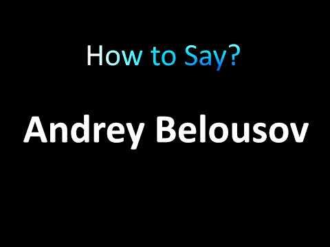 How to Pronounce Andrey Belousov (Russian)
