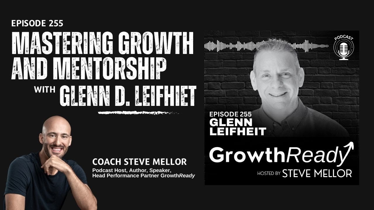 Episode 255: Mastering Growth & Mentorship with Glenn Leifheit