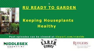 RU Ready 2 Garden Ep. 23 - Keeping Houseplants Healthy