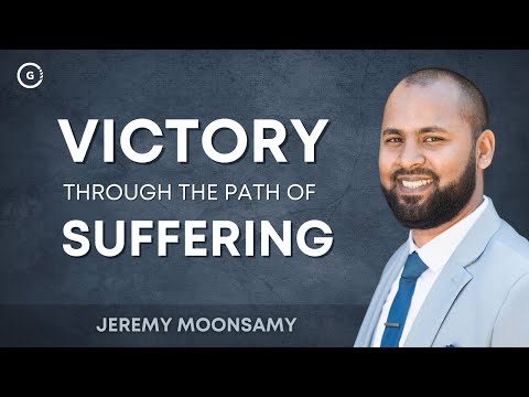 Victory Through the Path of Suffering | Jeremy Moonsamy